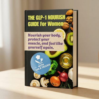 The GLP-1 Nourish Guide For Women (Best Seller)